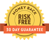 Risk Free, Money Back, 30 Day Guarantee